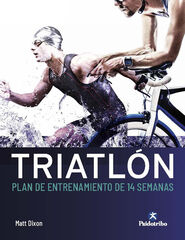 Triatl&oacute;n. Plan de entrenamiento de 14 semanas