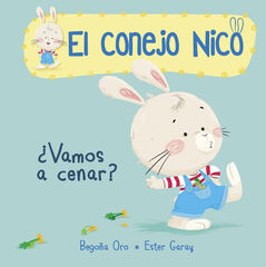 &iquest;Vamos a cenar? (El conejo Nico. Peque&ntilde;as manitas)