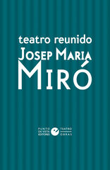 Teatro reunido de Josep Maria Mir&oacute;