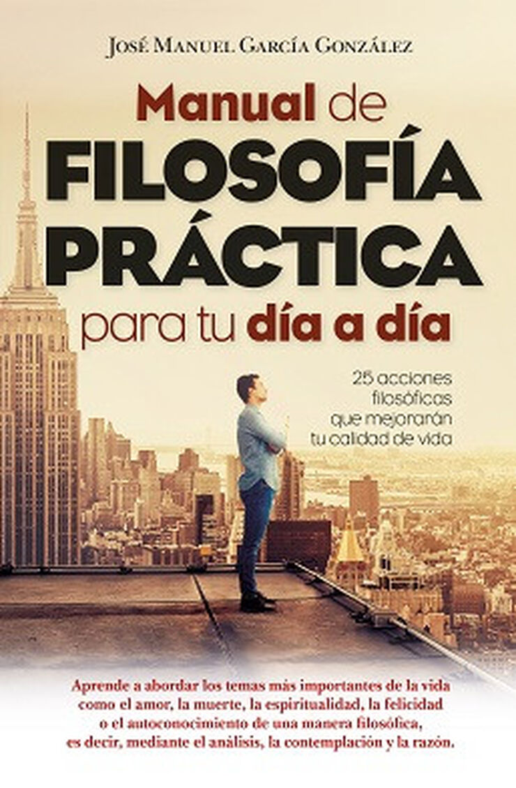 MANUAL DE FILOSOF&Iacute;A PR&Aacute;CTICA PARA TU D&Iacute;A