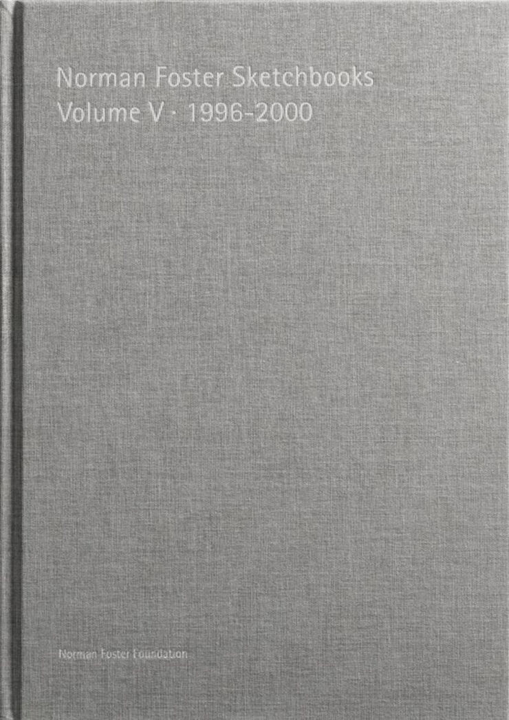 Norman Foster Sketchbooks Volume V &middot; 1996-2000