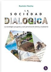 La Sociedad Dial&oacute;gica.&nbsp;La sociolog&iacute;a que gusta y usan personas de ciencia y ciudadan&iacute;a