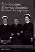 Sin descanso: servicio dom&eacute;stico durante franquismo