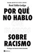 Por qu&eacute; no hablo con blancos sobre racismo
