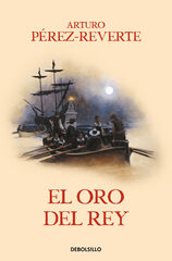 El oro del rey (Las aventuras del capit&aacute;n Alatriste 4)