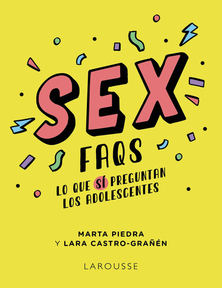 Sex FAQS. Lo que S&Iacute; preguntan los adolescentes