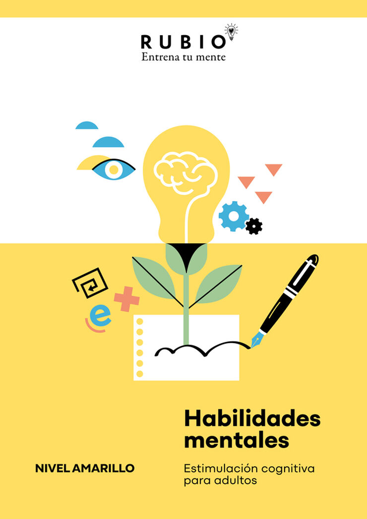 Habilidades mentales. Estimulaci&oacute;n cognitiva para adultos. (Nivel amarillo. Vol. I)