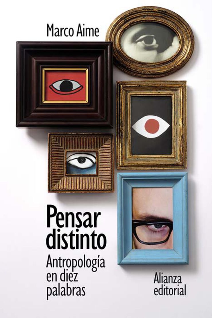Pensar distinto: Antropolog&iacute;a en diez palabras