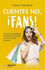 Clientes no, &iexcl;fans!