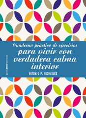 Cuaderno pr&aacute;ctico de ejercicios para vivir con verdadera calma interior