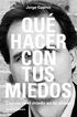 Qu&eacute; hacer con tus miedos