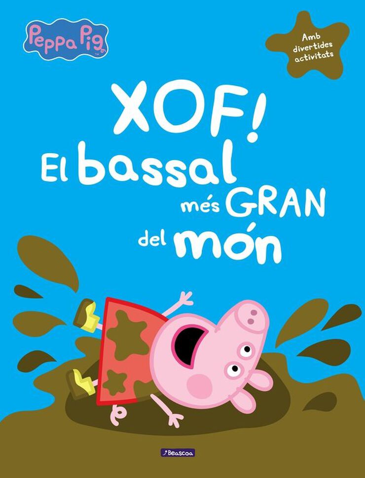 Xof! El bassal m&eacute;s gran del m&oacute;n (Un conte de La Porqueta Pepa)