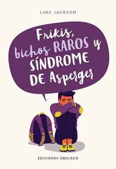 Frikis, bichos raros y s&iacute;ndrome de Asperger