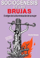Sociog&eacute;nesis de las brujas: El origen de la discriminaci&oacute;n de la mujer