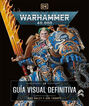 Warhammer 40.000. La gu&iacute;a visual definitiva