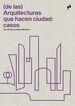 Arquitecturas que hacen ciudad