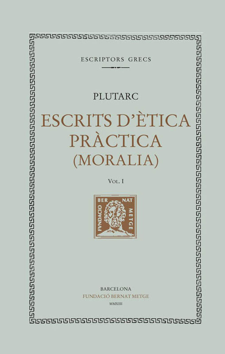 Escrits d'&egrave;tica pr&agrave;ctica (Moralia), vol. I