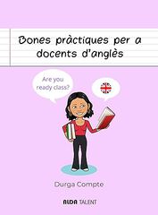 Bones pr&agrave;ctiques per a docents d'angl&egrave;s