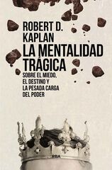 La mentalidad tr&aacute;gica. Sobre el miedo, el destino y la pesada carga del poder