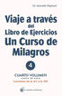 Viaje a trav&eacute;s del Libro de Ejercicios Un Curso De Milagros, Vol 4