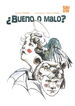 &iquest;Bueno o malo?
