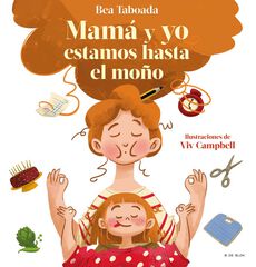 &iexcl;Mam&aacute; y yo estamos hasta el mo&ntilde;o!