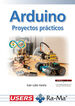 Arduino. Proyectos pr&aacute;cticos. Edici&oacute;n 2025