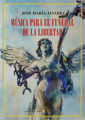 M&uacute;sica para el funeral de la libertad