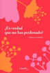 &iquest;Es verdad que me has perdonado?