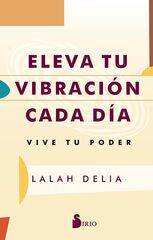 Eleva tu vibraci&oacute;n cada d&iacute;a