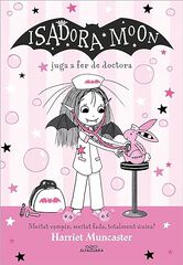 La Isadora Moon 13. La Isadora Moon juga a fer de doctora