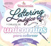 Unicornia - Lettering m&aacute;gico y dibujos de unicornios para colorear​,