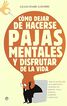 Como dejar de hacerse pajas mentales y disfrutar de la vida