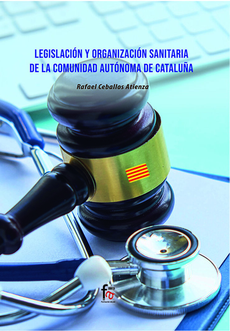 Legislaci&oacute;n y organizaci&oacute;n sanitaria de la comunidad aut&oacute;noma de Catalu&ntilde;a