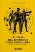El viaje del antih&eacute;roe en el videojuego